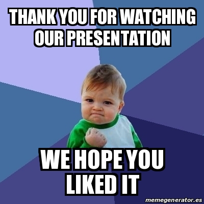 Meme Bebe Exitoso Thank You For Watching Our Presentation We Hope You Liked It