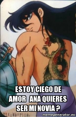 Meme Personalizado Estoy Ciego De Amor Ana Quieres Ser Mi Novia