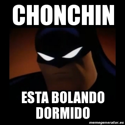 Meme Disapproving Batman - chonchin esta bolando dormido - 20743278