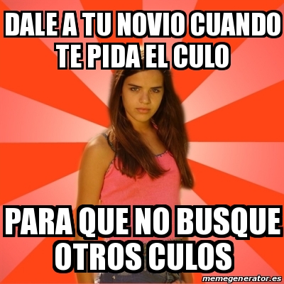 Meme Jealous Girl Dale A Tu Novio Cuando Te Pida El Culo Para Que No Busque Otros Culos