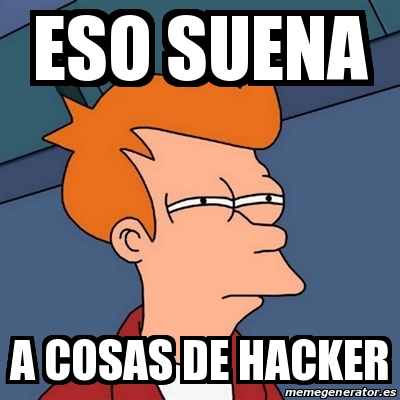 Meme Futurama Fry Eso Suena A Cosas De Hacker 21176313