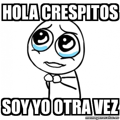 Meme Por favor - hola crespitos soy yo otra vez - 21414215