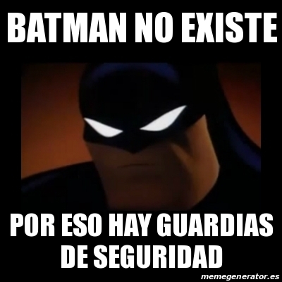 Meme Disapproving Batman - batman no existe por eso hay Guardias de  seguridad - 21506582
