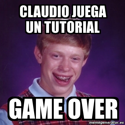 Meme Bad Luck Brian - Claudio juega un tutorial game over - 21715726