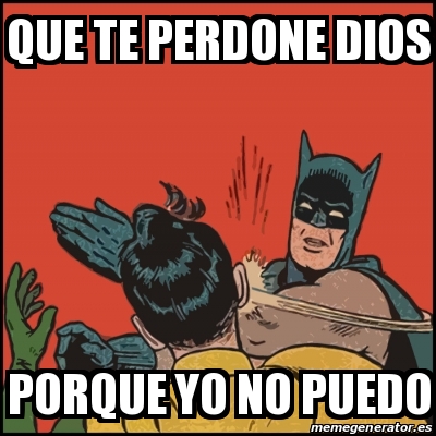 Meme Batman Slaps Robin Que Te Perdone Dios Porque Yo No Puedo