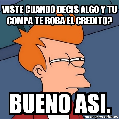 Meme Futurama Fry Viste Cuando Decis Algo Y Tu Compa Te Roba El