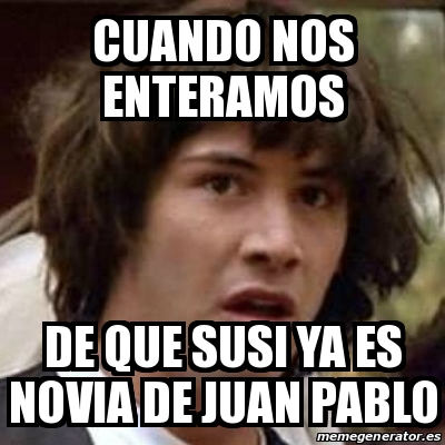 Meme Keanu Reeves - Cuando nos enteramos De que susi ya es novia de ...