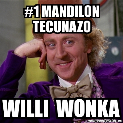 Meme Willy Wonka Mandilon Tecunazo Willi Wonka