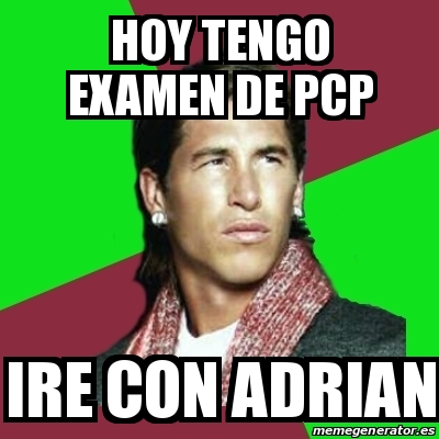 Pcp Razão Meme Meme Sergio Ramos - Hoy tengo examen de PCP Ire con Adrian - 22008955