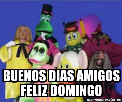 Meme Personalizado - BUENOS DIAS AMIGOS FELIZ DOMINGO - 22158112