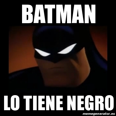 Meme Disapproving Batman - batman lo tiene negro - 22213768