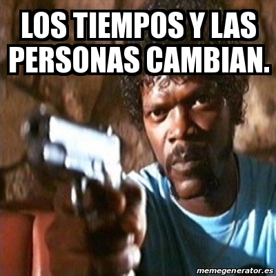 Meme Pulp Fiction Los Tiempos Y Las Personas Cambian 22217529