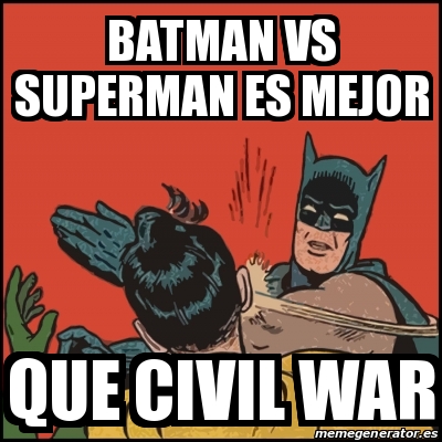Meme Batman slaps Robin - Batman Vs Superman Es Mejor Que Civil War -  22248322