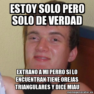 Meme Stoner Stanley - estoy solo pero solo de verdad extrano a mi perro ...
