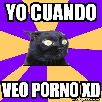 Meme Anxiety Cat Yo Cuando Veo Porno Xd