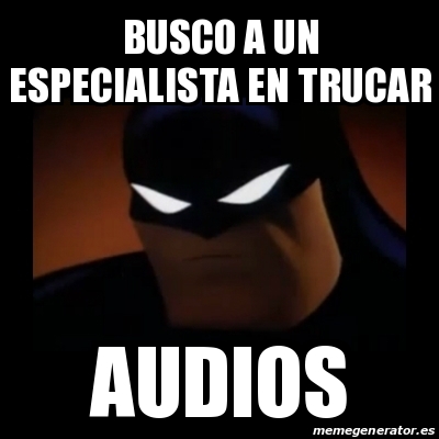 Meme Disapproving Batman - busco a un especialista en trucar audios -  22265216