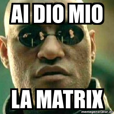 Meme What If I Told You - AI DIO MIO LA MATRIX - 22280986