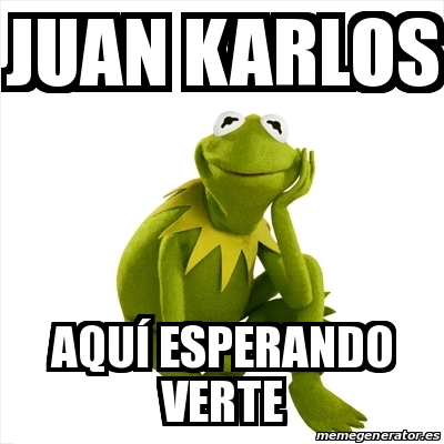 Meme Kermit the frog - Juan karlos AquÃ­ Esperando verte - 22291682