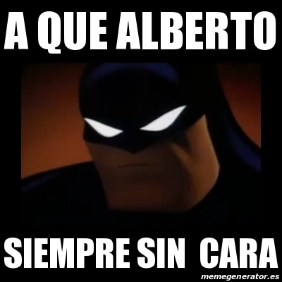 Meme Disapproving Batman - a que alberto siempre sin cara - 22355729