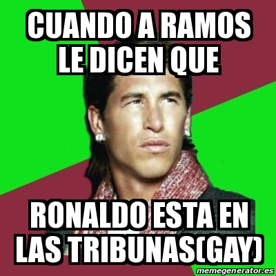 Meme Sergio Ramos - cuando a ramos le dicen que ronaldo esta en las ...