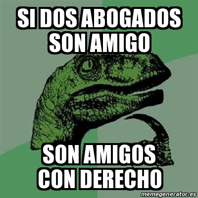 Meme Filosoraptor Si Dos Abogados Son Amigo Son Amigos Con Derecho