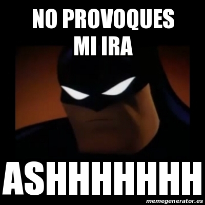 Meme Disapproving Batman - No provoques mi ira ashhhhhhh - 22666180