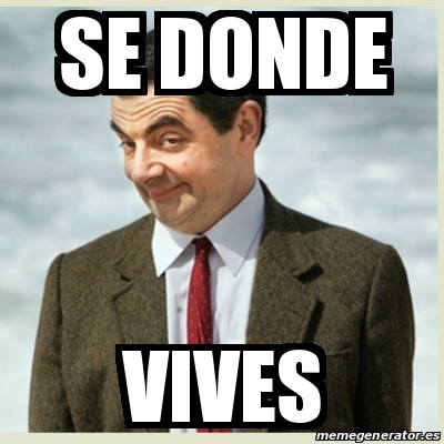 Meme Mr Bean - Se donde Vives - 22670441