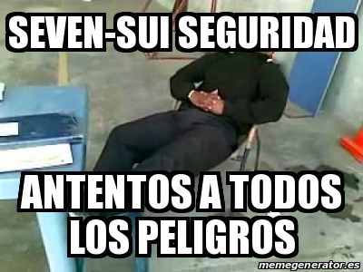 Meme Personalizado Seven Sui Seguridad Antentos A Todos Los Peligros