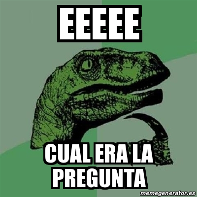 Meme Filosoraptor Eeeee Cual Era La Pregunta