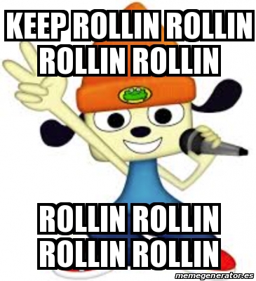 Meme Personalizado - keep rollin rollin rollin rollin rollin rollin ...