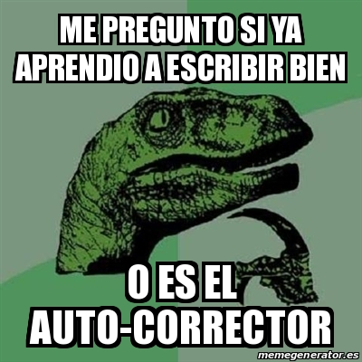 Meme Filosoraptor Me Pregunto Si Ya Aprendio A Escribir Bien O Es El Auto Corrector