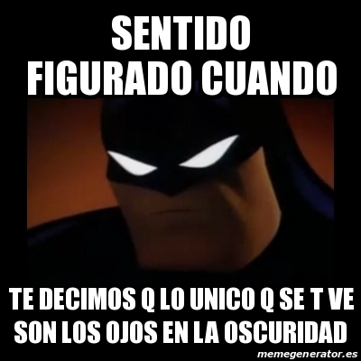 Meme Disapproving Batman Sentido Figurado Cuando Te Decimos Q Lo Unico Q Se T Ve Son Los Ojos