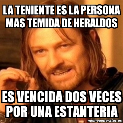 Meme Boromir - La teniente es la persona mas temida de ...