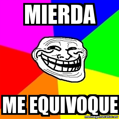 Meme Troll - mierda me equivoque - 23025351
