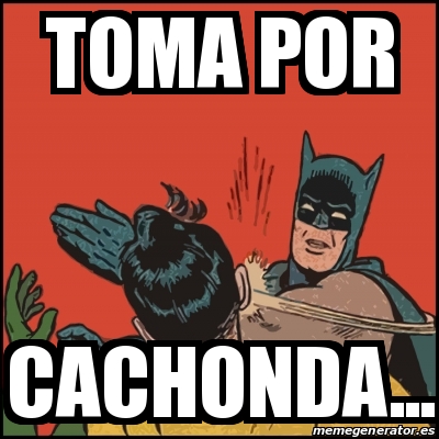 Meme Batman slaps Robin - Toma por cachonda... - 23220659