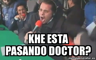 Meme Personalizado - KHE ESTA PASANDO DOCTOR? - 23347654