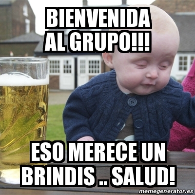 Meme Drunk Baby - bienvenida al grupo!!! eso merece un brindis .. salud! -  23403134