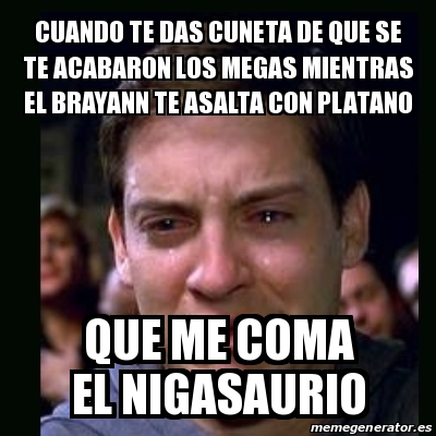 Meme Crying Peter Parker Cuando Te Das Cuneta De Que Se Te Acabaron Los Megas Mientras El