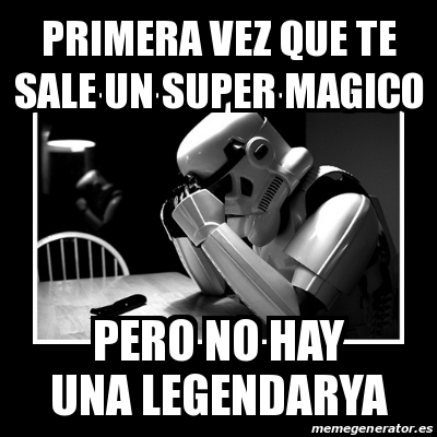 Meme Sad Trooper - primera vez que te sale un super magico pero no hay ...