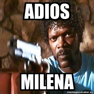 Meme Pulp Fiction - ADIOS MILENA - 23476375