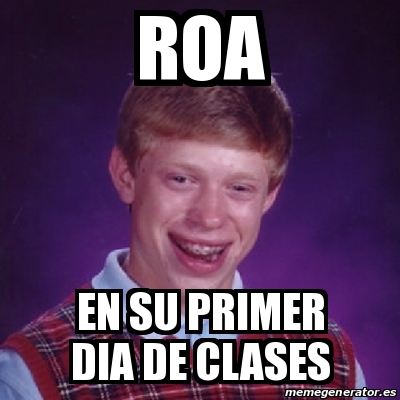 Meme Bad Luck Brian - Roa en su primer dia de clases - 23547721