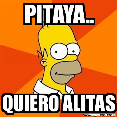 Meme Homer - PITAYA.. QUIERO ALITAS - 23611466