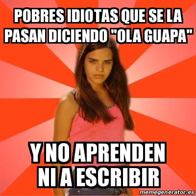 Meme Jealous Girl - Pobres idiotas que se la pasan diciendo 