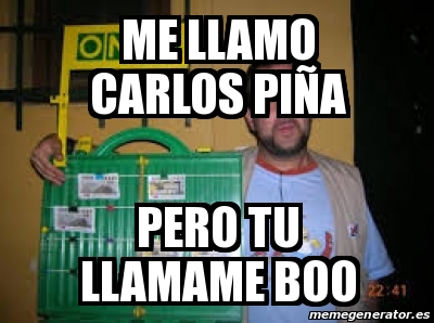 Meme Personalizado Me Llamo Carlos Pi A Pero Tu Llamame Boo