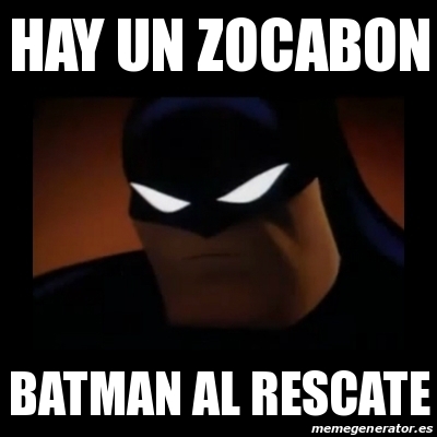 Meme Disapproving Batman - HAY UN ZOCABON BATMAN AL RESCATE - 23816013