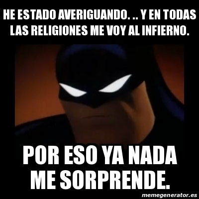 Meme Disapproving Batman He Estado Averiguando Y En Todas Las