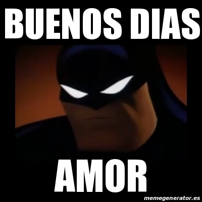 Meme Disapproving Batman - BUENOS DIAS Amor - 24005031