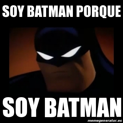 Meme Disapproving Batman - soy batman porque soy batman - 24138444