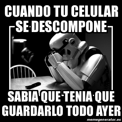 Meme Sad Trooper - cuando tu celular se descompone SABIA QUE TENIA QUE ...