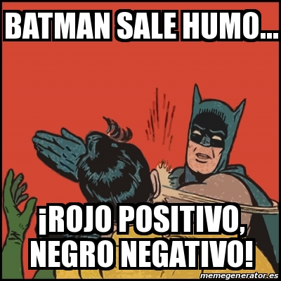 Meme Batman slaps Robin - Batman sale humo... Â¡rojo positivo, negro  negativo! - 24155671